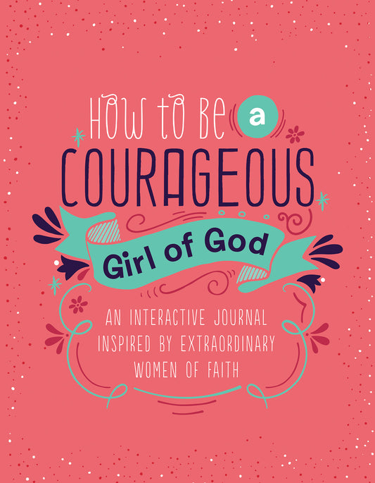 How to Be a Courageous Girl of God