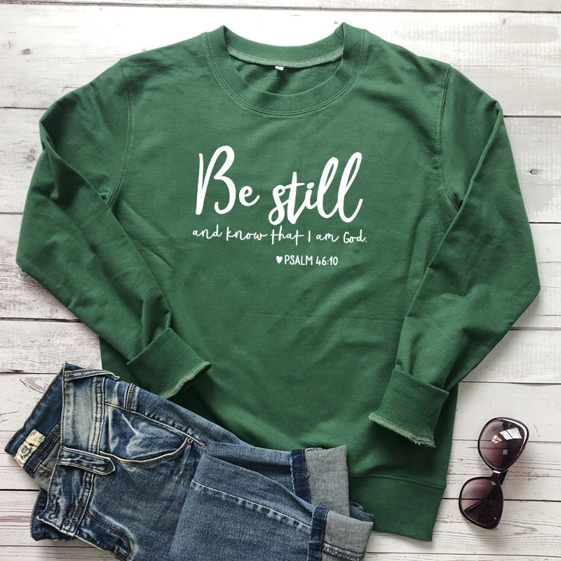 Be Still and Know That i am god Psalm 46:10 Sweatshirt