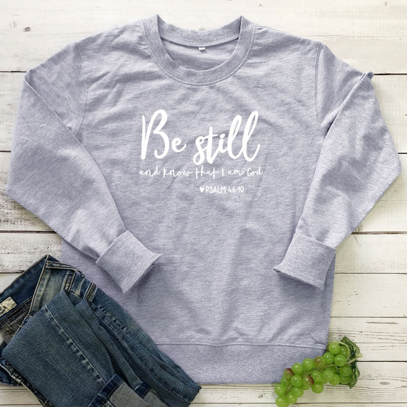 Be Still and Know That i am god Psalm 46:10 Sweatshirt