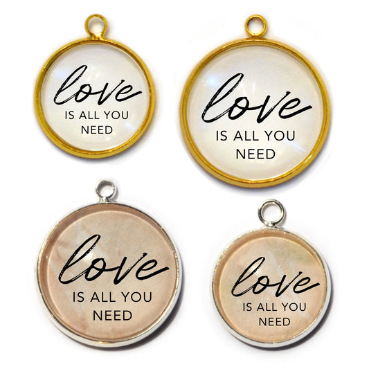 Love Is All You Need – Charm for Jewelry Making, 16 or 20mm