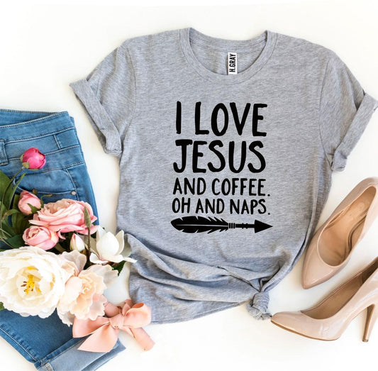 I Love Jesus And Coffee Oh And Naps T-shirt