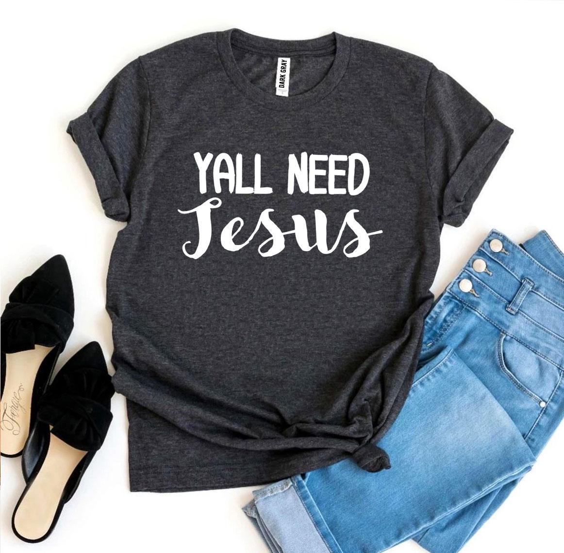 Yall Need Jesus T-shirt