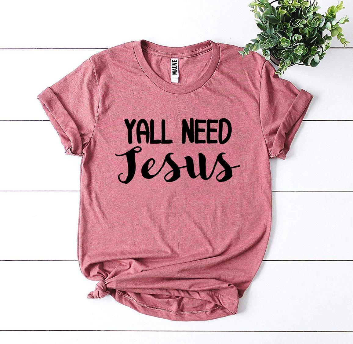 Yall Need Jesus T-shirt